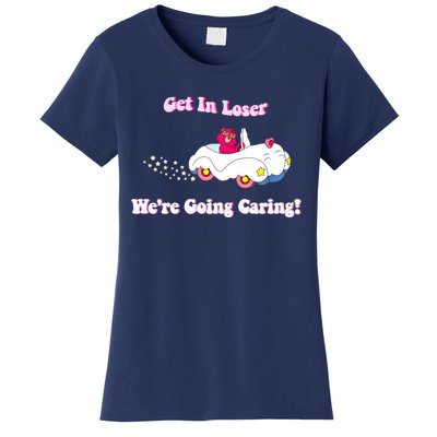 Get In Loser, We're Going Caring Funny Bear Women's T-Shirt