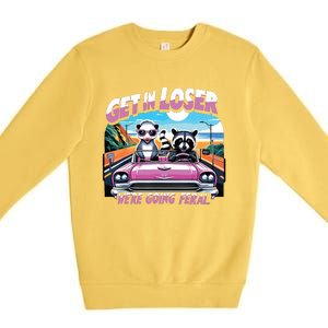 Get In Loser Were Going Feral Funny Sassy Opossum Raccoon Premium Crewneck Sweatshirt