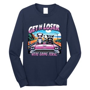 Get In Loser Were Going Feral Funny Sassy Opossum Raccoon Long Sleeve Shirt