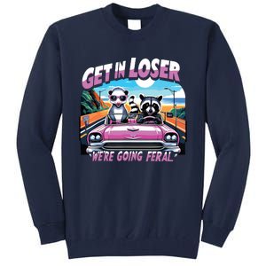 Get In Loser Were Going Feral Funny Sassy Opossum Raccoon Tall Sweatshirt