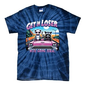 Get In Loser Were Going Feral Funny Sassy Opossum Raccoon Tie-Dye T-Shirt