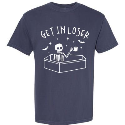 Get In Loser Skeleton In Coffin Spooky Halloween Garment-Dyed Heavyweight T-Shirt