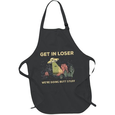 Get In Loser WeRe Doing Butt Stuff Alien Ufo Funny Alien Full-Length Apron With Pockets