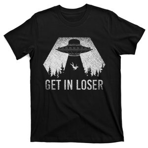 Get In Loser Outer Space Extraterrestrial Funny Alien T-Shirt