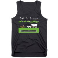 Get In Loser Were Going To Die Of Dysentery Tank Top