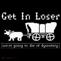 Get In Loser we're going to die of dysentery. Wool Snapback Cap