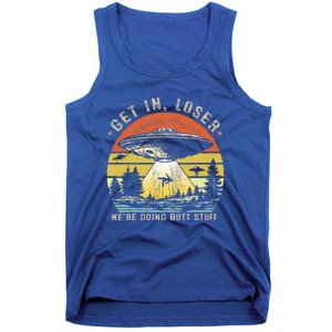 Get In Loser WeRe Doing Butt Stuff Alien Abduction Tank Top