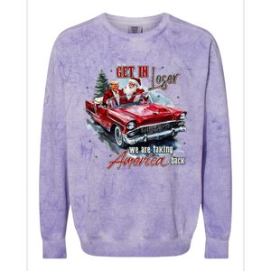 Get In Loser We Are Taking America Back Trump Santa Xmas Colorblast Crewneck Sweatshirt