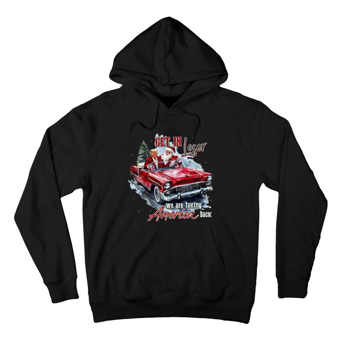 Get In Loser We Are Taking America Back Trump Santa Xmas Hoodie