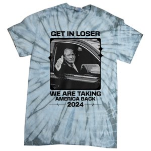 Get In Loser We Are Talking America Back Trump 2024 Tie-Dye T-Shirt