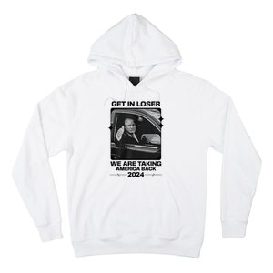 Get In Loser We Are Talking America Back Trump 2024 Hoodie