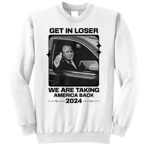 Get In Loser We Are Talking America Back Trump 2024 Sweatshirt