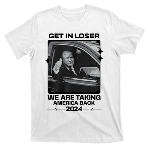 Get In Loser We Are Talking America Back Trump 2024 T-Shirt