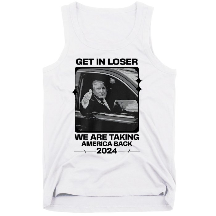 Get In Loser We Are Talking America Back Trump 2024 Tank Top