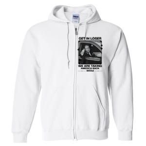 Get In Loser We Are Talking America Back Trump 2024 Full Zip Hoodie