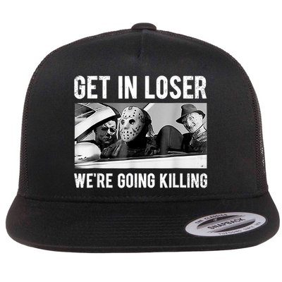 Get In Loser We're Going To Killing Halloween Flat Bill Trucker Hat