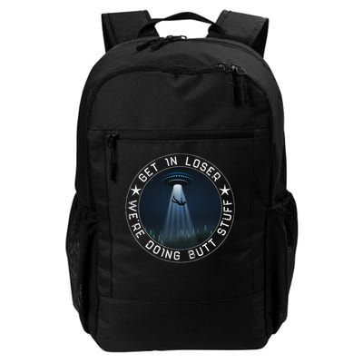 Get In Loser We're Doing Butt Stuff Aliens Ufo Daily Commute Backpack