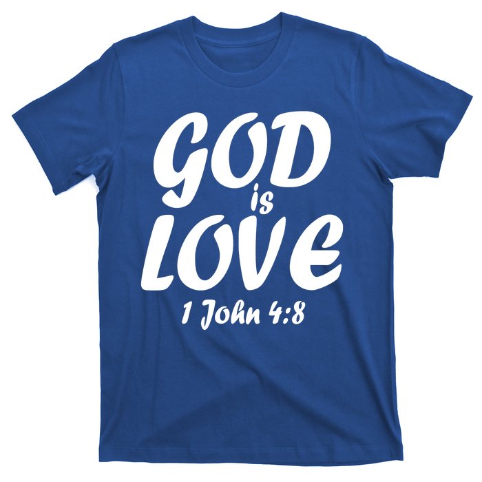 God Is Love 1 John 4:8 T-Shirt