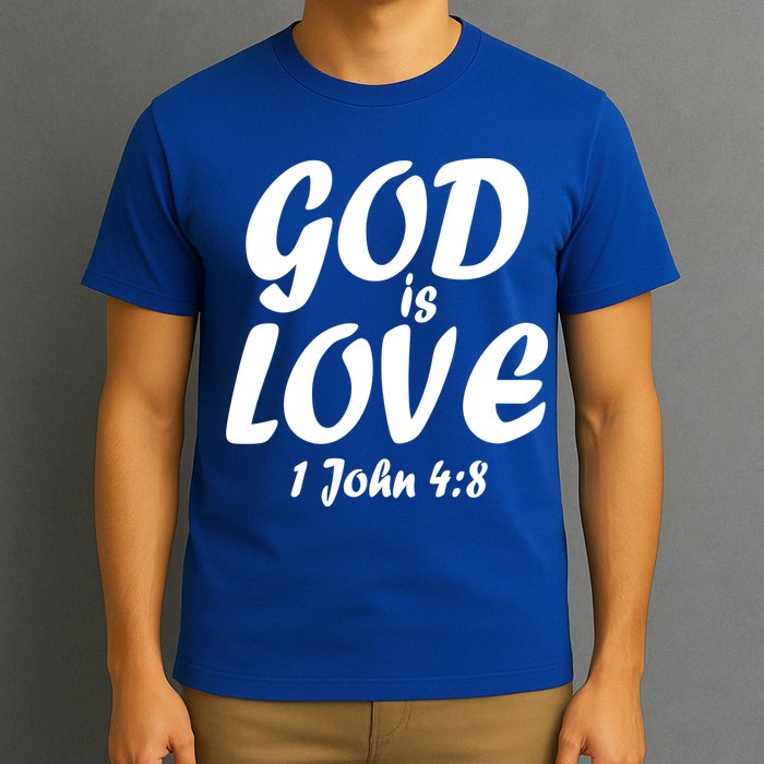 God Is Love 1 John 4:8 T-Shirt