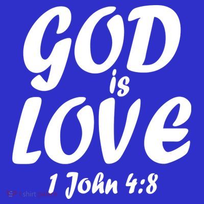 God Is Love 1 John 4:8 T-Shirt