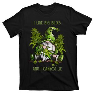 Gnome I Like Big Buds And I Cannot Lie Weed 420 Stoner Idea T-Shirt