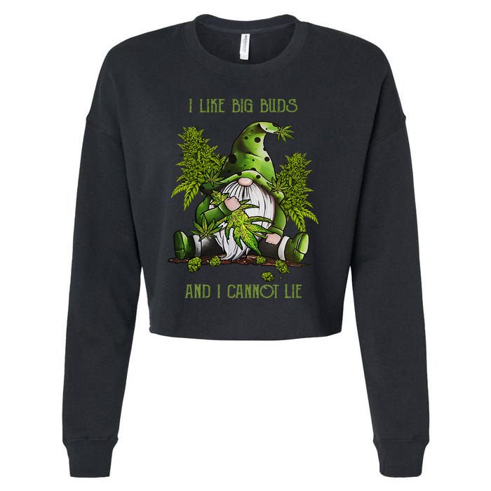 Gnome I Like Big Buds And I Cannot Lie Weed 420 Stoner Idea Cropped Pullover Crew