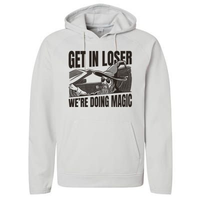 Get In Loser We're Doing Magic Wizard Parody Retro Performance Fleece Hoodie