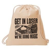 Get In Loser We're Doing Magic Wizard Parody Retro Drawstring Bag