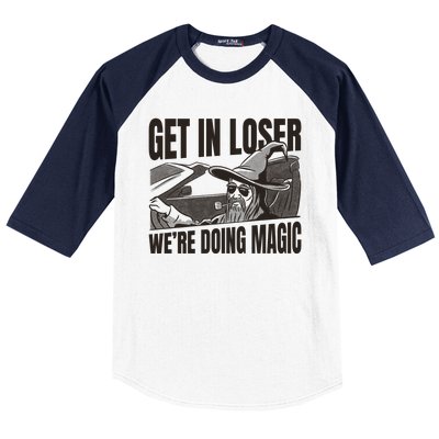 Get In Loser We're Doing Magic Wizard Parody Retro Baseball Sleeve Shirt