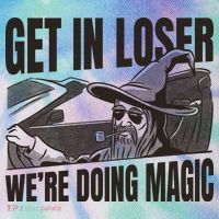 Get In Loser We're Doing Magic Wizard Parody Retro Legacy Tie Dye Trucker Hat