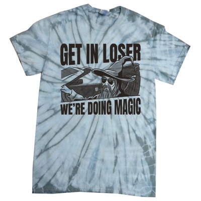 Get In Loser We're Doing Magic Wizard Parody Retro Tie-Dye T-Shirt