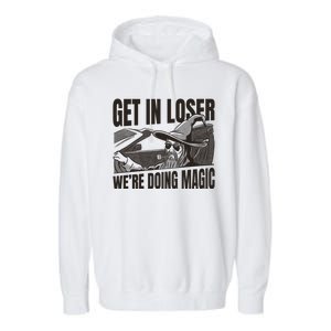 Get In Loser We're Doing Magic Wizard Parody Retro Garment-Dyed Fleece Hoodie