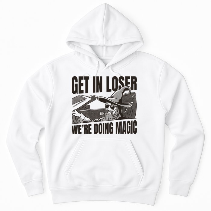 Get In Loser We're Doing Magic Wizard Parody Retro Hoodie