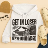 Get In Loser We're Doing Magic Wizard Parody Retro Hoodie