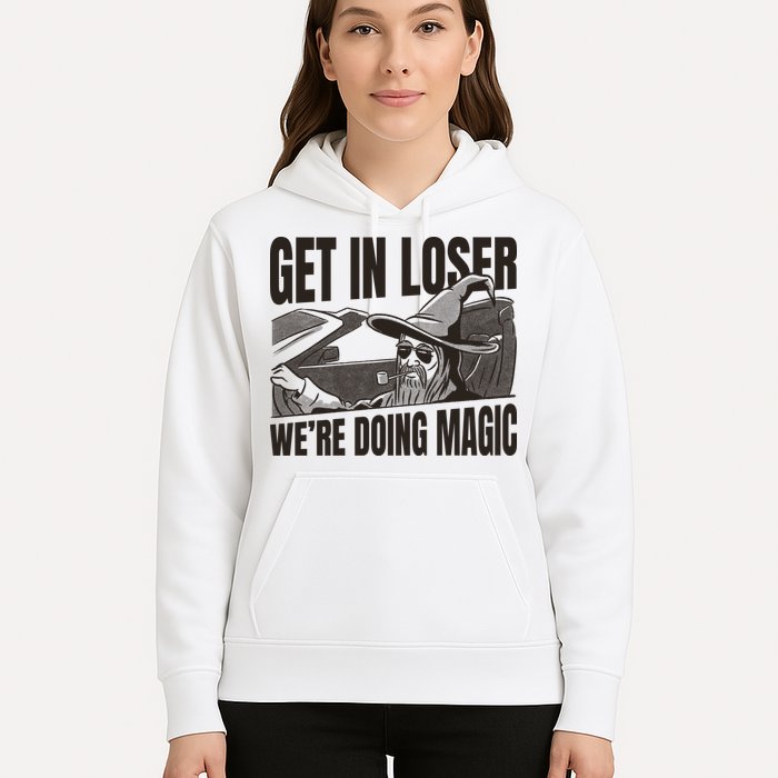 Get In Loser We're Doing Magic Wizard Parody Retro Hoodie