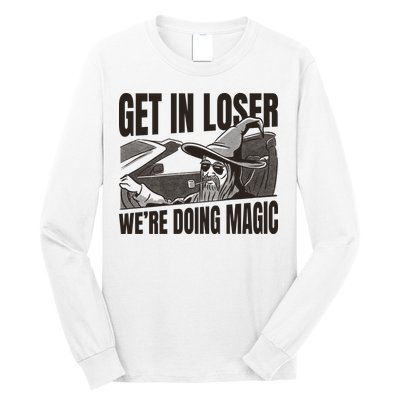 Get In Loser We're Doing Magic Wizard Parody Retro Long Sleeve Shirt