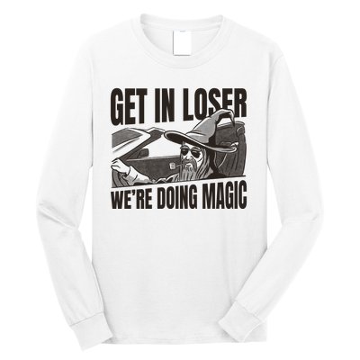 Get In Loser We're Doing Magic Wizard Parody Retro Long Sleeve Shirt