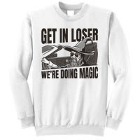 Get In Loser We're Doing Magic Wizard Parody Retro Sweatshirt