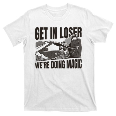 Get In Loser We're Doing Magic Wizard Parody Retro T-Shirt