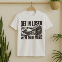 Get In Loser We're Doing Magic Wizard Parody Retro T-Shirt