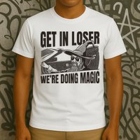 Get In Loser We're Doing Magic Wizard Parody Retro T-Shirt