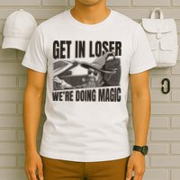 Get In Loser We're Doing Magic Wizard Parody Retro T-Shirt