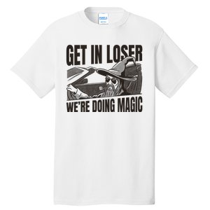 Get In Loser We're Doing Magic Wizard Parody Retro Tall T-Shirt