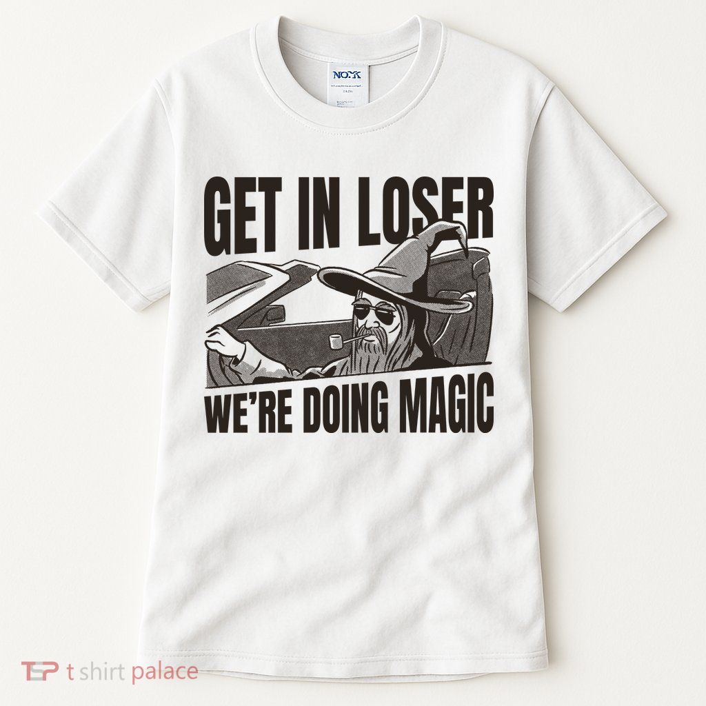 Get In Loser We're Doing Magic Wizard Parody Retro Tall T-Shirt