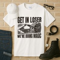 Get In Loser We're Doing Magic Wizard Parody Retro Tall T-Shirt