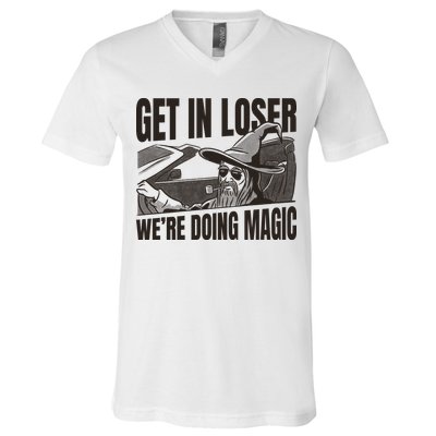 Get In Loser We're Doing Magic Wizard Parody Retro V-Neck T-Shirt