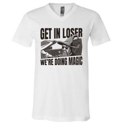 Get In Loser We're Doing Magic Wizard Parody Retro V-Neck T-Shirt