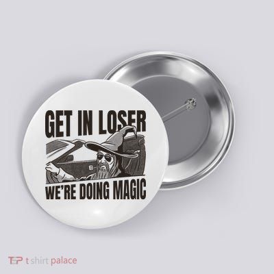 Get In Loser We're Doing Magic Wizard Parody Retro Button
