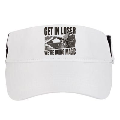 Get In Loser We're Doing Magic Wizard Parody Retro Adult Drive Performance Visor