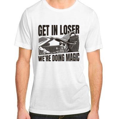 Get In Loser We're Doing Magic Wizard Parody Retro Adult ChromaSoft Performance T-Shirt